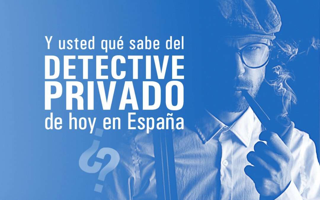 Detective privado en España qué es cuál es su marco legal y qué hace