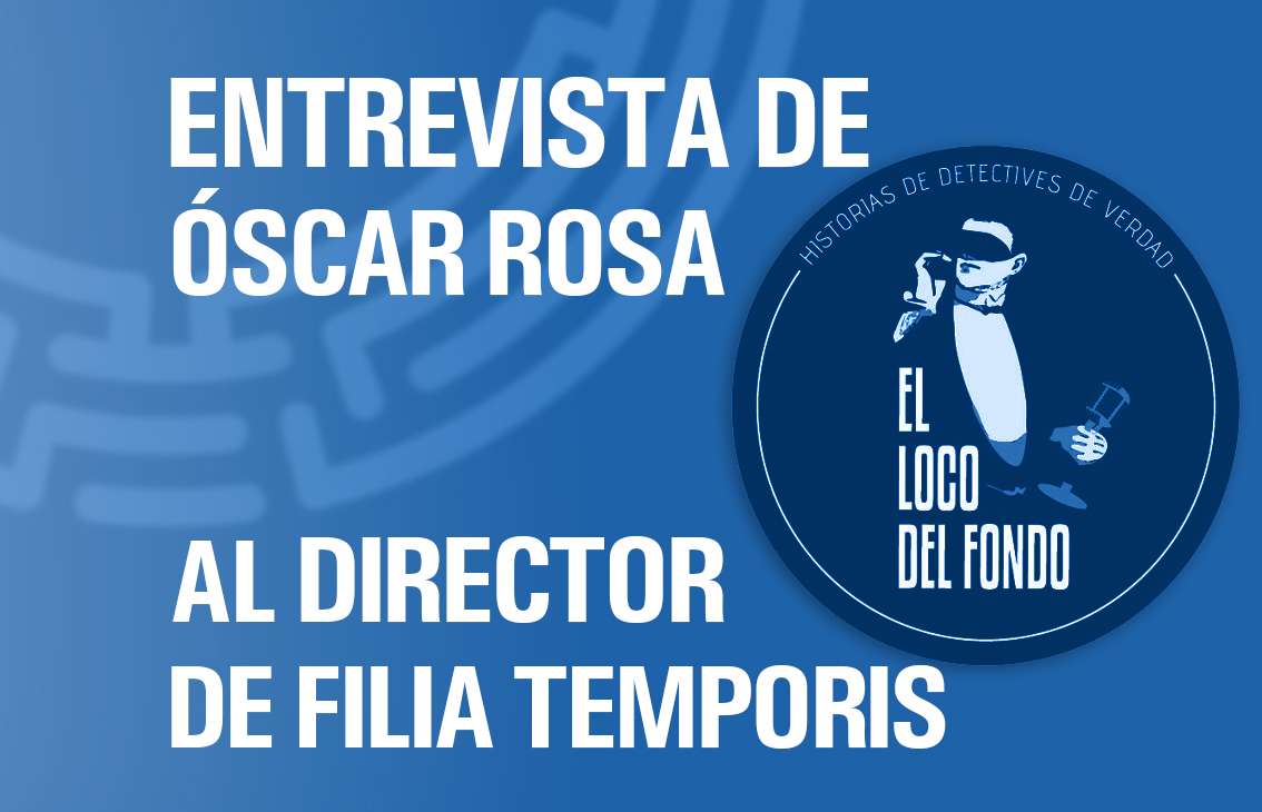 Entrevista de Óscar Rosa en El loco del fondo al director de Filia Temporis