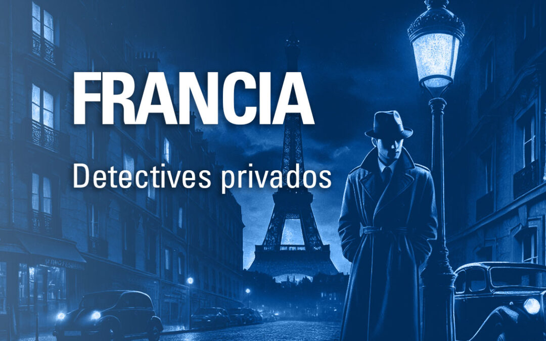 Detective privado en Francia: marco jurídico